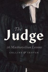 Cover image for The Judge: 26 Machiavellian Lessons