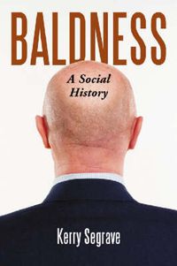 Cover image for Baldness: A Social History