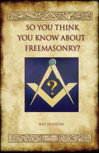 So You Think You Know About Freemasonry? (Aziloth Books)