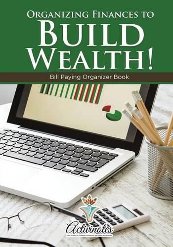 Cover image for Organizing Finances to Build Wealth! Bill Paying Organizer Book