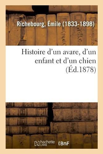 Histoire d'Un Avare, d'Un Enfant Et d'Un Chien