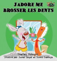 Cover image for J'adore me brosser les dents: I Love to Brush My Teeth (French Edition)