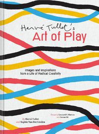 Cover image for Herve Tullet's Art of Play: Images and Inspirations from a Life of Radical Creativity