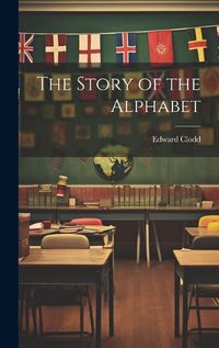 Cover image for The Story of the Alphabet