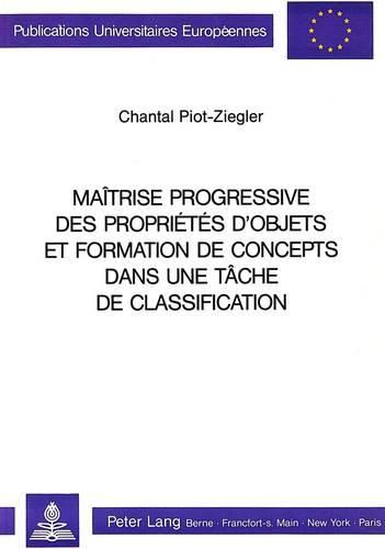 Cover image for Maitrise Progressive Des Proprietes D'Objets Et Formation de Concepts Dans Une Tache de Classification
