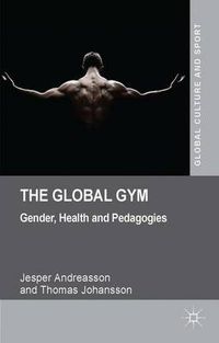 Cover image for The Global Gym: Gender, Health and Pedagogies