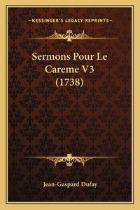 Cover image for Sermons Pour Le Careme V3 (1738)