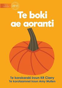 Cover image for The Orange Book - Te boki ae aoranti (Te Kiribati)