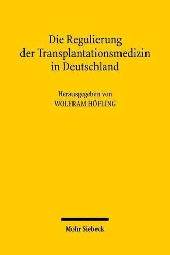 Cover image for Die Regulierung der Transplantationsmedizin in Deutschland: Eine kritische Bestandsaufnahme nach 10 Jahren Transplantationsgesetz