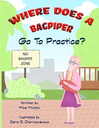 Cover image for Where Does A Bagpiper Go To Practice