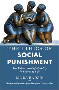 Cover image for The Ethics of Social Punishment: The Enforcement of Morality in Everyday Life