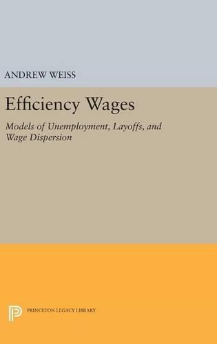 Efficiency Wages: Models of Unemployment, Layoffs, and Wage Dispersion