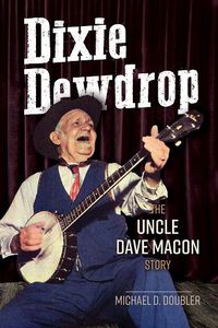 Cover image for Dixie Dewdrop: The Uncle Dave Macon Story