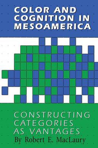 Cover image for Color and Cognition in Mesoamerica: Constructing Categories as Vantages