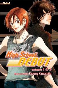 Cover image for High School Debut (3-in-1 Edition), Vol. 1: Includes vols. 1, 2 & 3