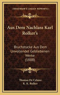 Cover image for Aus Dem Nachlass Karl Rolker's: Bruchstucke Aus Dem Unvollendet Gebliebenen Werke (1888)