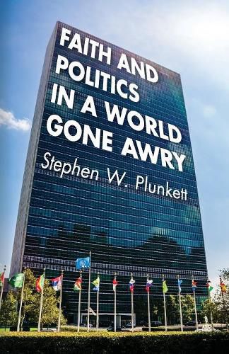 Cover image for Faith and Politics in a World Gone Awry