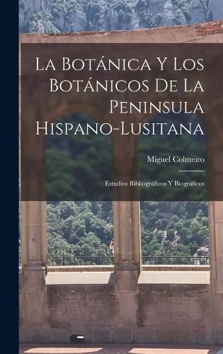 Cover image for La Botanica y los Botanicos de la Peninsula Hispano-Lusitana