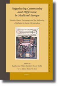 Cover image for Negotiating Community and Difference in Medieval Europe: Gender, Power, Patronage and the Authority of Religion in Latin Christendom