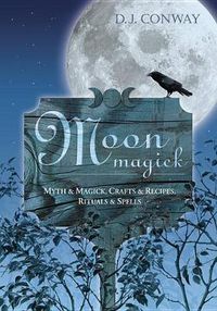 Cover image for Moon Magic: Myth and Magic, Crafts and Recipes, Rituals and Spells