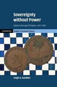 Cover image for Sovereignty without Power: Liberia in the Age of Empires, 1822-1980