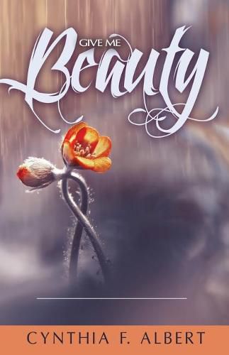 Cover image for Give Me Beauty: 21 Days of Beauty for Ashes