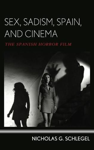 Cover image for Sex, Sadism, Spain, and Cinema: The Spanish Horror Film
