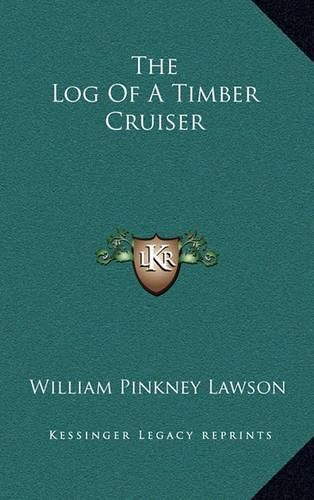 Cover image for The Log of a Timber Cruiser