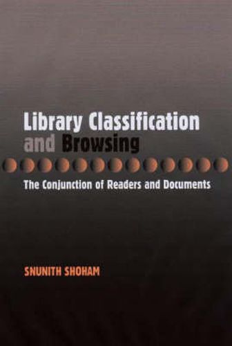 Cover image for Library Classification & Browsing: The Conjunction of Readers & Documents