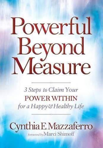 Cover image for Powerful Beyond Measure: 3 Steps to Claim Your Power Within for a Happy & Healthy Life