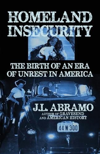 Cover image for Homeland Insecurity: The Birth of an Era of Unrest in America