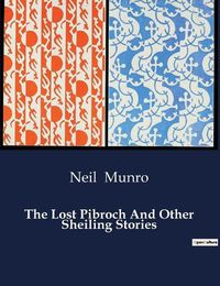 Cover image for The Lost Pibroch And Other Sheiling Stories