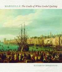 Cover image for Marseille: The Cradle of White Corded Quilting