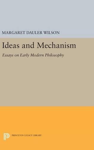 Cover image for Ideas and Mechanism: Essays on Early Modern Philosophy