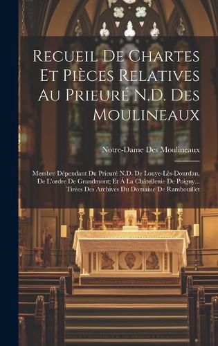 Recueil De Chartes Et Pieces Relatives Au Prieure N.D. Des Moulineaux