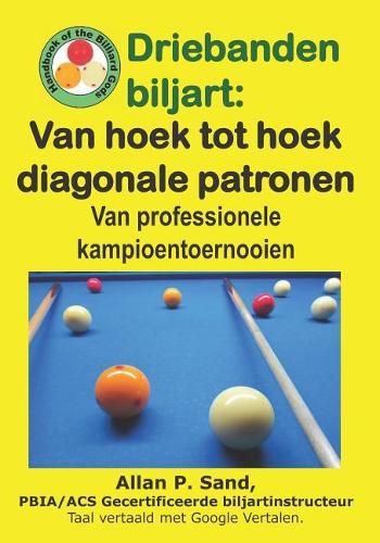 Cover image for Driebanden Biljart - Van Hoek Tot Hoek Diagonale Patronen: Van Professionele Kampioentoernooien