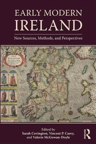 Early Modern Ireland: New Sources, Methods, and Perspectives