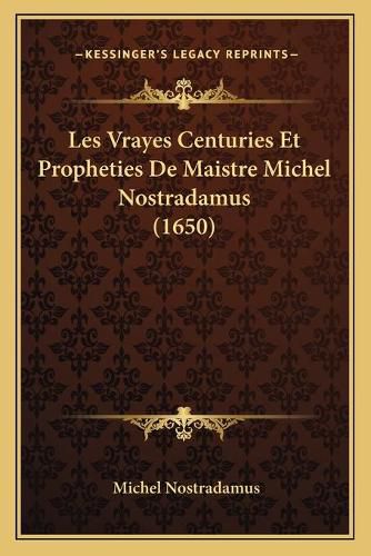 Cover image for Les Vrayes Centuries Et Propheties de Maistre Michel Nostradamus (1650)