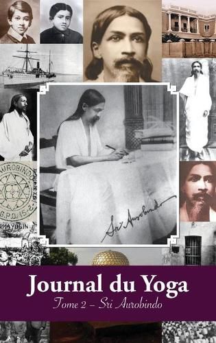 Cover image for Journal du Yoga (Tome 2): Notes de Sri Aurobindo sur sa Discipline Spirituelle (1914)