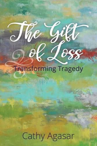 Cover image for The Gift of Loss: Transforming Tragedy