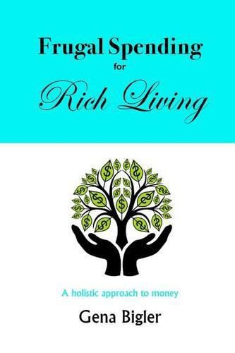 Cover image for Frugal Spending for Rich Living: A holistic approach to money