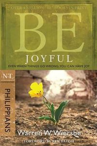 Cover image for Be Joyful - Philippians: Even When Things Go Wrong, You Can Have Joy