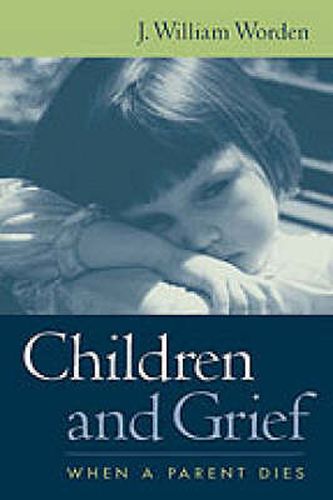 Cover image for Children and Grief: When a Parent Dies