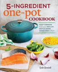 Cover image for 5-Ingredient One Pot Cookbook: Easy Dinners from Your Skillet, Dutch Oven, Sheet Pan & More