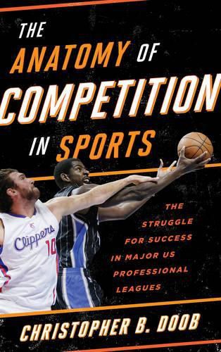 Cover image for The Anatomy of Competition in Sports: The Struggle for Success in Major US Professional Leagues