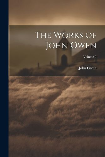 Cover image for The Works of John Owen; Volume 9