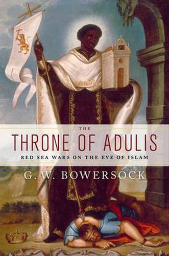 Cover image for The Throne of Adulis: Red Sea Wars on the Eve of Islam