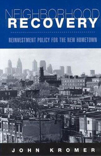 Cover image for Neighborhood Recovery: Reinvestment Policy for the New Hometown