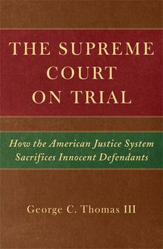 The Supreme Court on Trial: How the American Justice System Sacrifices Inncent Defendants