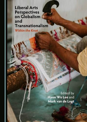 Cover image for Liberal Arts Perspectives on Globalism and Transnationalism: Within the Knot